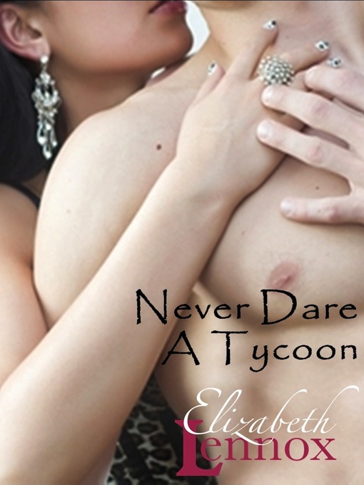 Title details for Never Dare a Tycoon by Elizabeth Lennox - Available
